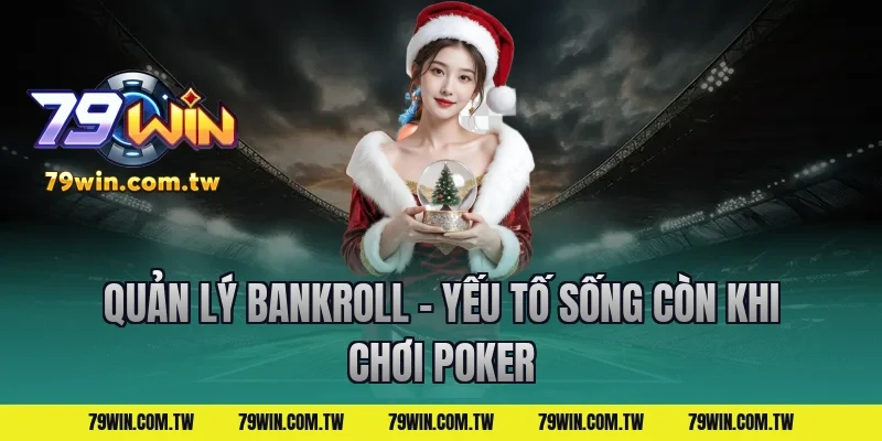 Quản Lý Bankroll – Yếu Tố Sống Còn Khi Chơi Poker