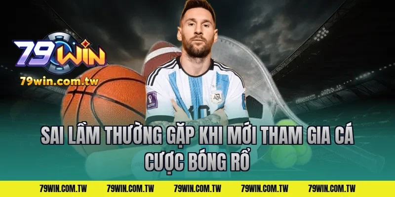 Sai Lầm Thường Gặp Khi Mới Tham Gia Cá Cược Bóng Rổ